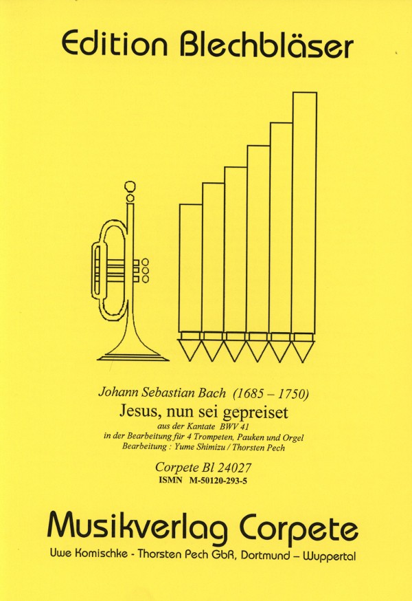 Bach, J.S. (Shimizu/Pech)&nbsp;&nbsp;Jesus, nun sei gepreiset aus der Kantate BWV 41&nbsp;&nbsp;für 4 Trompeten in C (Solotrompete und 3 Trompeten), Pauken und und Or