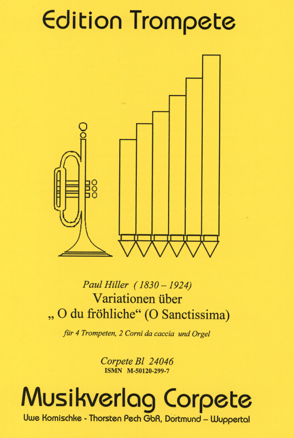 Hiller, Paul (Arr. Komischke/Pech)&nbsp;&nbsp;Variationen über O du fröhliche (O Sanctissima)&nbsp;&nbsp;für 4 Trompeten (2 Corni da caccia) und Orgel