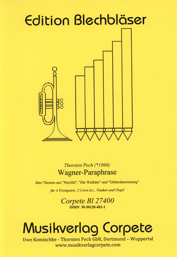 Pech, Thorsten&nbsp;&nbsp;Wagner Paraphrase - Themen aus Parsifal, Die Walküre, Götterdämmerung&nbsp;&nbsp;für 4 Trompeten in C (2 Corni da caccia), Pauken , Schlagwerk und Orge