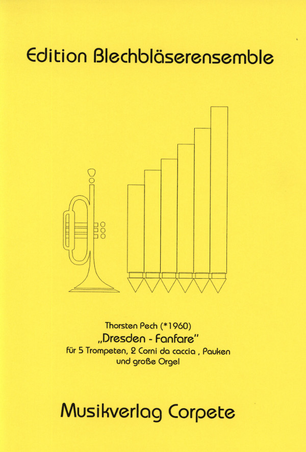 Pech, Thorsten (geb. 1960)&nbsp;&nbsp;Dresden-Fanfare' - Partitur + Stimmen&nbsp;&nbsp;für 5 Trompeten, 2 Corni da caccia, Pauken und Orgel