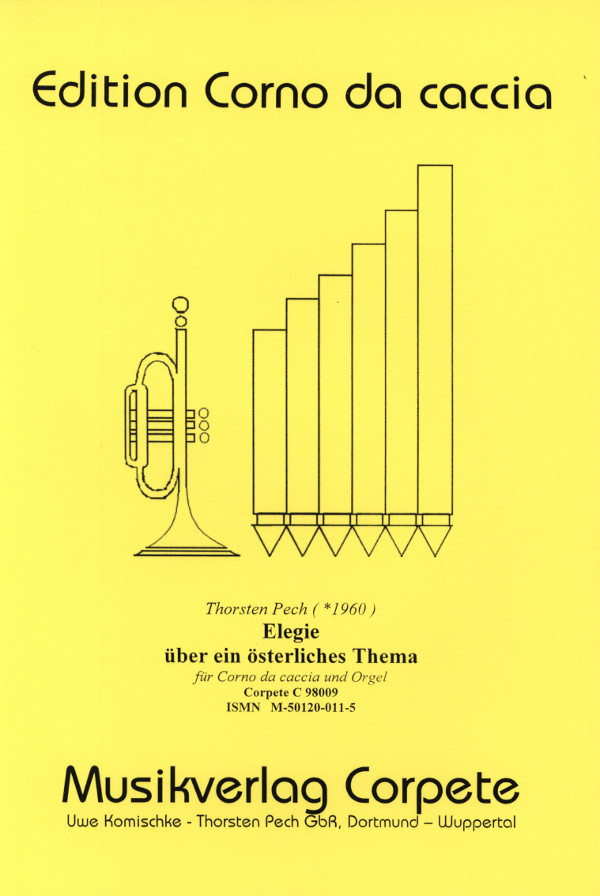 Pech, Thorsten (geb. 1960)&nbsp;&nbsp;Elegie über ein österliches Thema 'Christ ist erstanden'&nbsp;&nbsp;für Corno da caccia (Flügelhorn) in B/C und Orgel