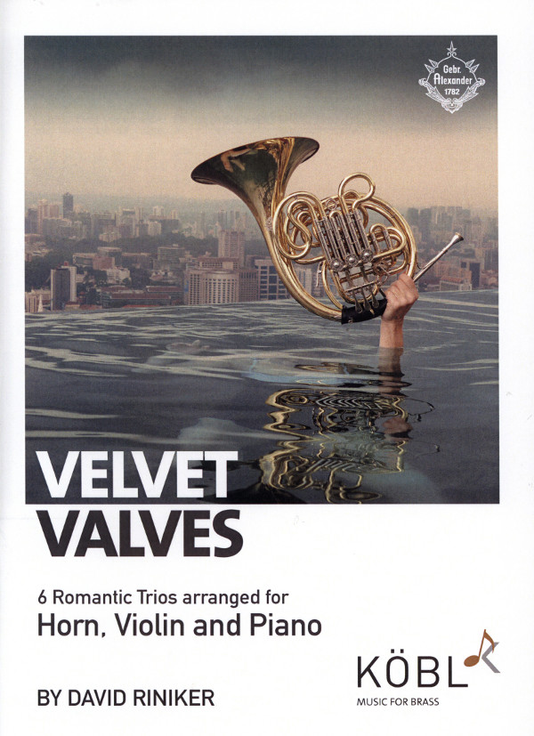 Velvet Valves - 6 Romantic Pieces&nbsp;&nbsp;for horn, violin and piano&nbsp;&nbsp;score and parts