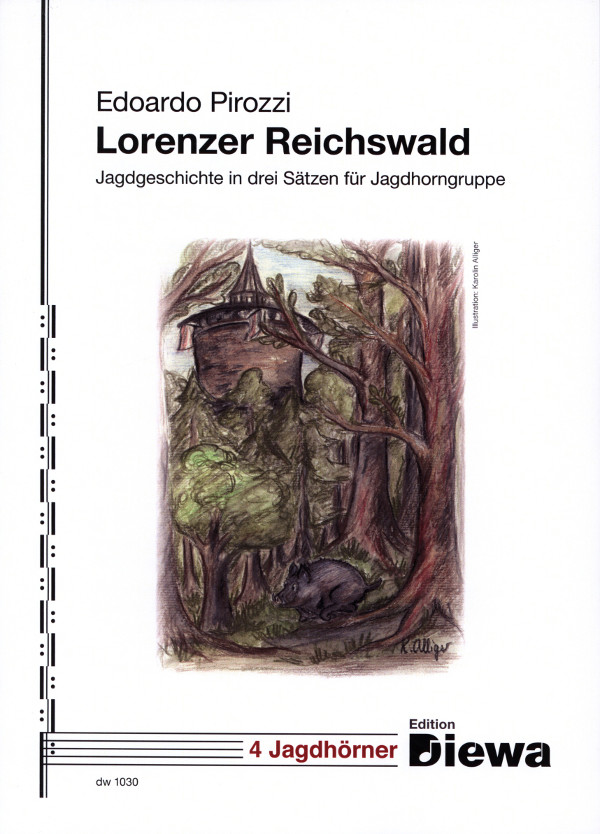 Pirozzi, Edoardo&nbsp;&nbsp;Lorenzer Reichswald - Jagdgeschichte in drei Sätzen&nbsp;&nbsp;für Jagdhorngruppe oder 4 Hörner in F