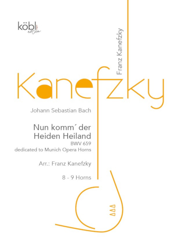 Bach, Johann Sebastian (Arr. Franz Kanefzky)&nbsp;&nbsp;Nun komm'der Heiden Heiland BWV 659&nbsp;&nbsp;für 8 Hörner