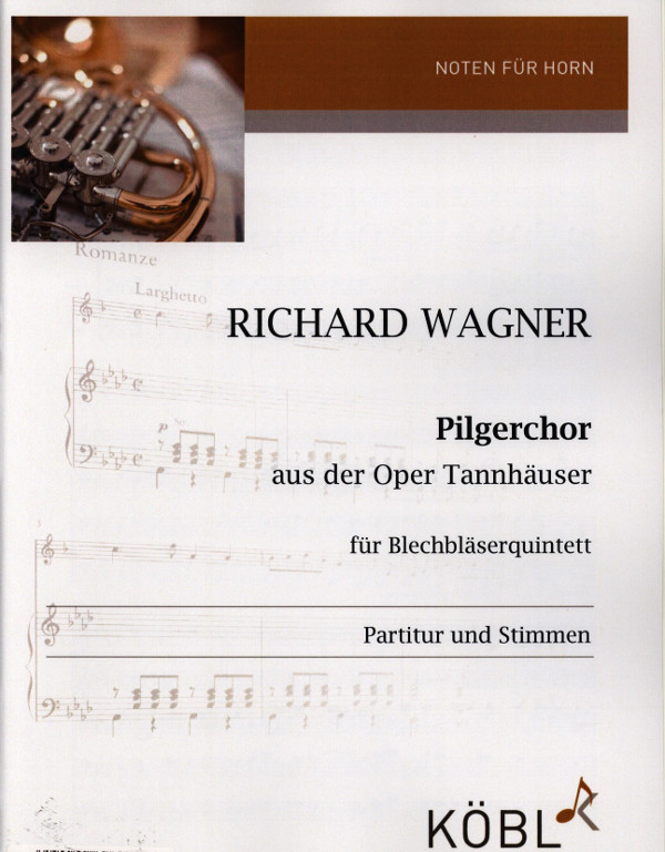 Pilgerchor aus der Oper 'Tannhäuser'&nbsp;&nbsp;für Blechbläserquintett (2 Tr., Horn, Pos. Tuba)&nbsp;&nbsp;Partitur und Stimmen