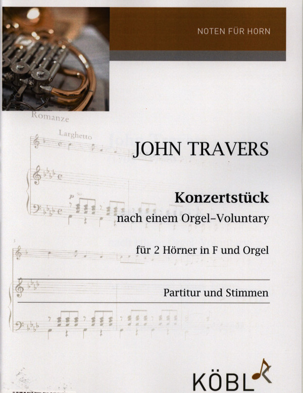 Travers, John (arr. Klaus Tewes)&nbsp;&nbsp;Konzertstück nach einem Orgel-Voluntary&nbsp;&nbsp;für 2 Hörner in F und Orgel
