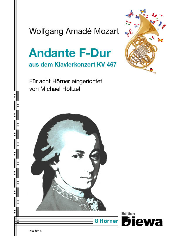 Mozart, Wolfgang Amadeus (Arr. Michael Höltzel)&nbsp;&nbsp;Andante F-Dur aus dem Klavierkonzert KV467&nbsp;&nbsp;für 8 Hörner