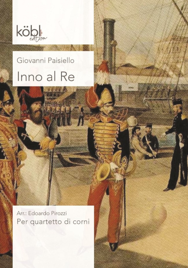 Paisiello, Giovanni (arr. Edoardo Pirozzi)&nbsp;&nbsp;Inno al Re&nbsp;&nbsp;für Hornquartett