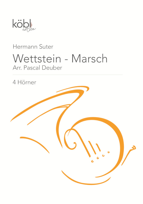 Suter, Hermann (1870-1926) (Arr. Pascal Deuber)&nbsp;&nbsp;Wettstein - Marsch&nbsp;&nbsp;für 4 Hörner (horn quartet)