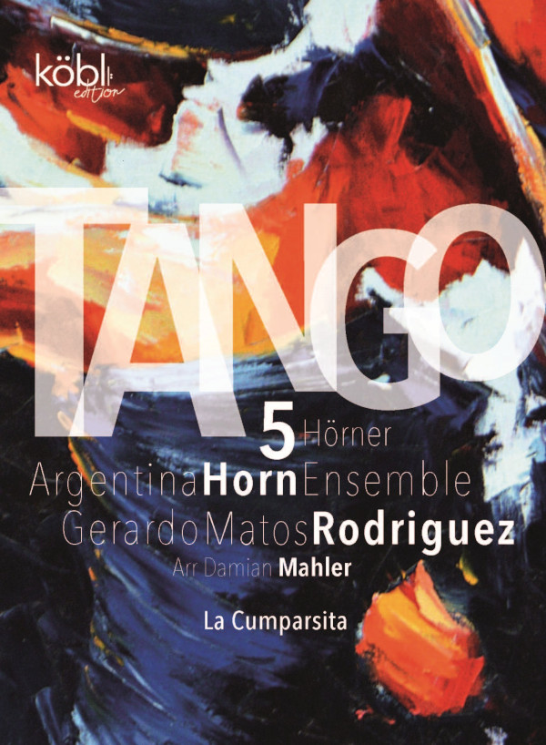 Rodriguez, Gerardo Matos (Arr. Damian Mahler)&nbsp;&nbsp;La Cumparsita&nbsp;&nbsp;für 5 Hörner (horn quintet)