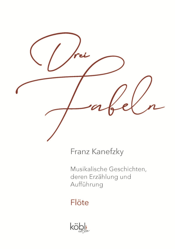 Kanefzky, Franz&nbsp;&nbsp;Drei Fabeln&nbsp;&nbsp;für Flöte und Sprecher (oder Solist selbst)