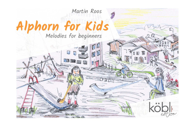Alphorn for Kids - Melodies for beginners&nbsp;&nbsp; für Alphorn&nbsp;&nbsp;englische Fassung