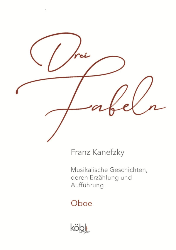 Kanefzky, Franz&nbsp;&nbsp;Drei Fabeln&nbsp;&nbsp;für Oboe und Sprecher (oder Solist selbst)