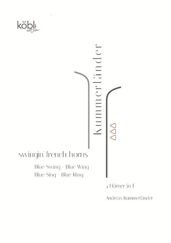Kummerländer, Andreas&nbsp;&nbsp;Swingin' french horns (Blue Swing - Blue Wing - Blue Sing - Blue Ring)&nbsp;&nbsp;für 4 Hörner (horn quartet)