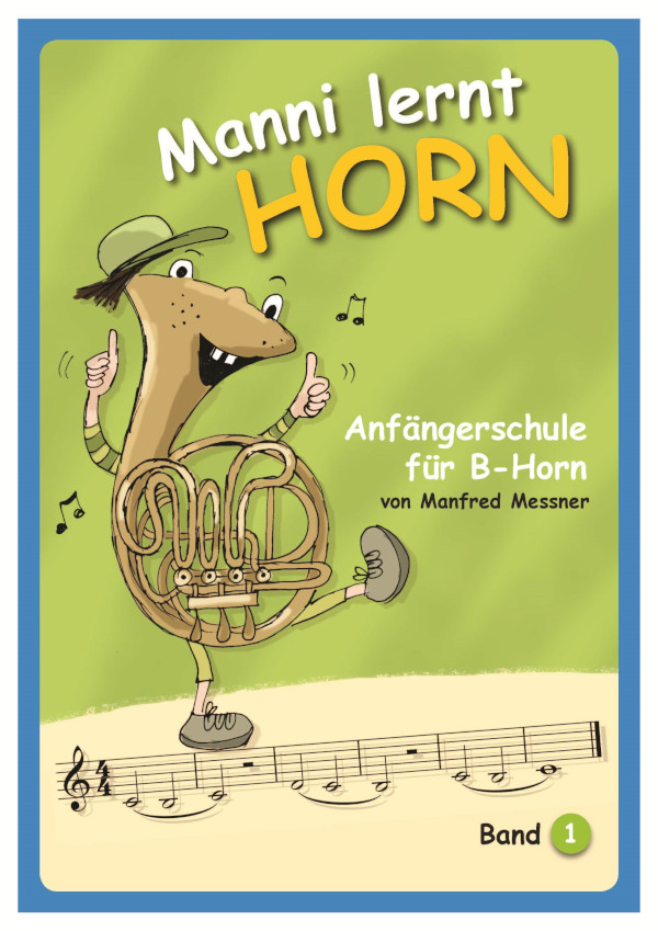 Manni lernt Horn - Anfängerschule Band 1  für B-Horn  
