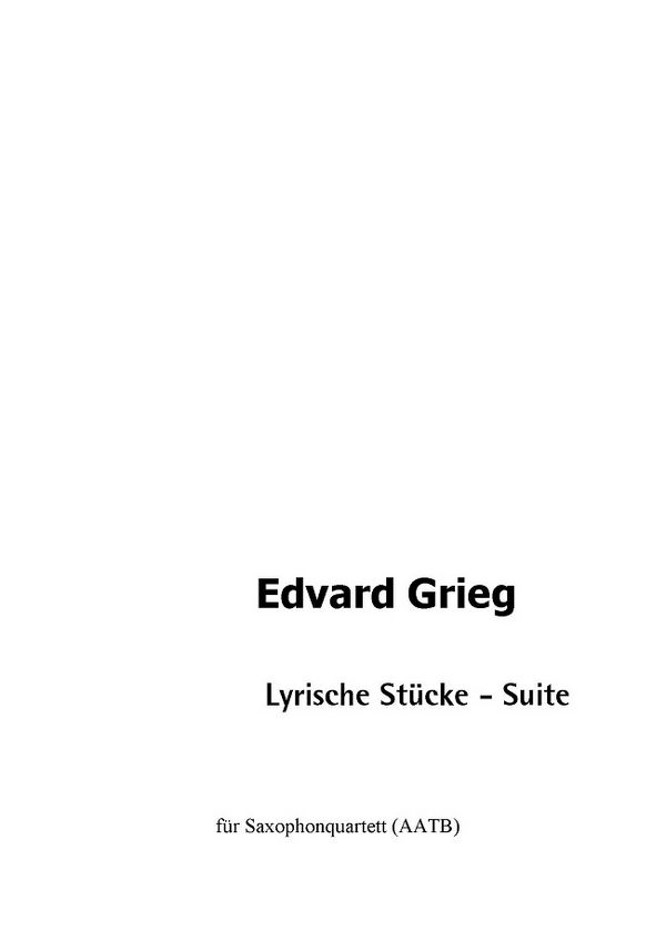 Grieg, Edvard (Rid)&nbsp;&nbsp;Lyrische Stücke - Suite&nbsp;&nbsp;für Saxophonquartett (AATB)