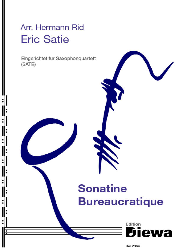 Satie, Eric (arr. Hermann Rid)&nbsp;&nbsp;Sonatine Bureaucratique&nbsp;&nbsp;für Saxophonquartett (SATB)