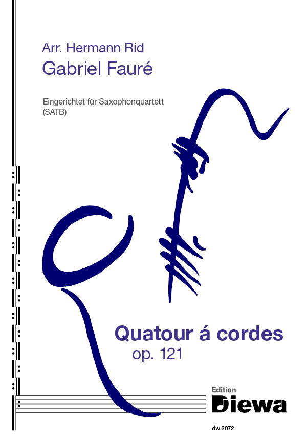 Fauré, Gabriel (arr. Hermann Rid)&nbsp;&nbsp;Quatour á cordes op. 121&nbsp;&nbsp;für Saxophonquartett (SATB)