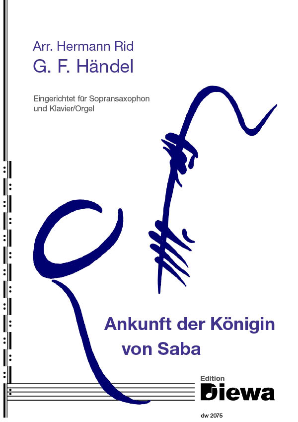 Händel, G. F. (arr. Hermann Rid)&nbsp;&nbsp;Ankunft der Königin von Saba&nbsp;&nbsp;für Sopransaxophon und Klavier/Orgel