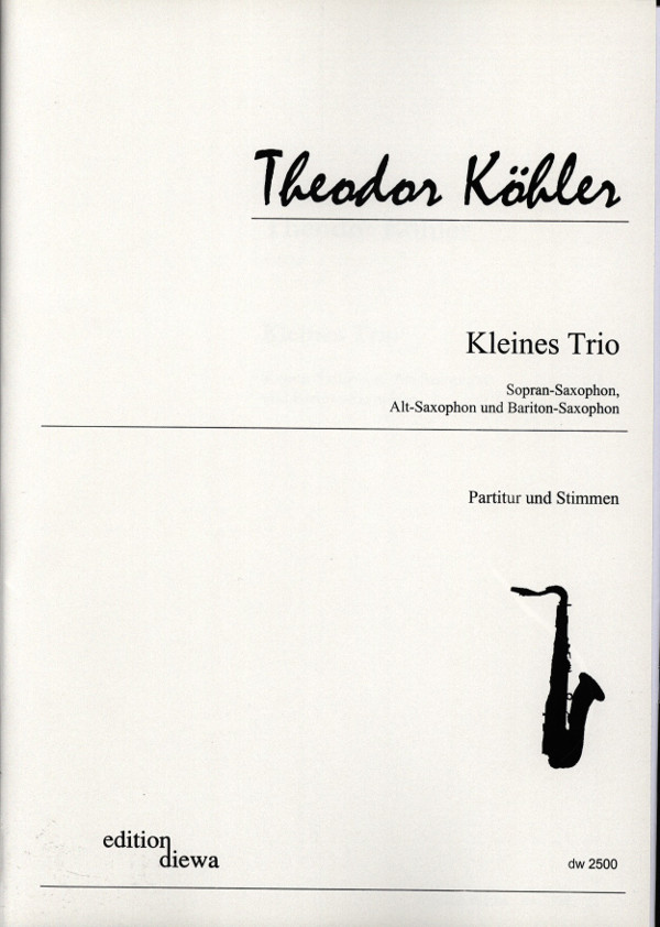Köhler, Theodor&nbsp;&nbsp;Kleines Trio&nbsp;&nbsp;für 3 Saxophone (Ssax, Asa x, Barsax)
