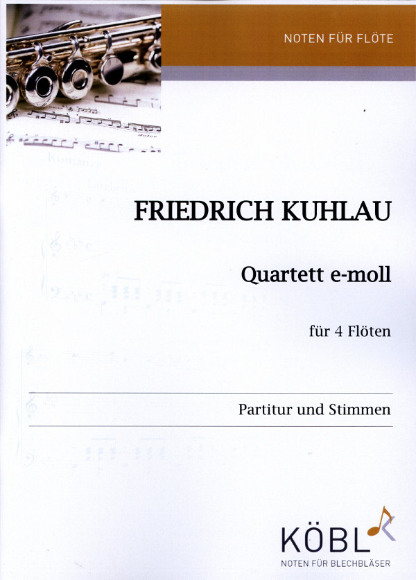Kuhlau, Friedrich (Walter)&nbsp;&nbsp;Quartett e-moll&nbsp;&nbsp;für und 4 Flöten