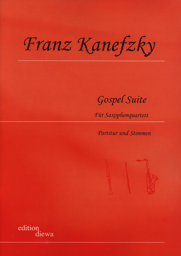 Kanefzky, Franz&nbsp;&nbsp;Gospel Suite&nbsp;&nbsp;für Saxophonquartett (Asax, Tensax, Barsax)
