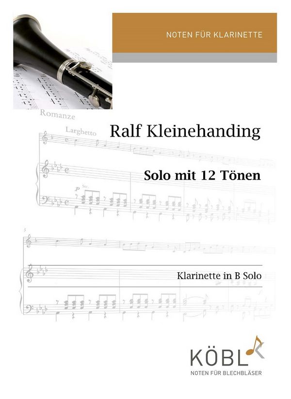 Kleinehanding, Ralf&nbsp;&nbsp;Solo mit 12 Tönen&nbsp;&nbsp;für Klarinette Solo