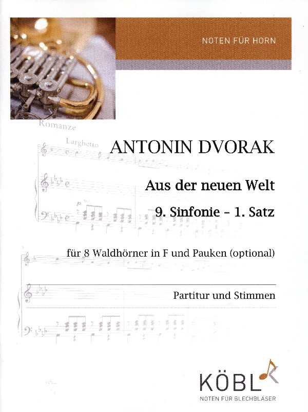 Dvorak, Antonin (Baucke)&nbsp;&nbsp;Aus der neuen Welt, 9. Sinfonie - 1. Satz&nbsp;&nbsp;für 8 Hörner und Pauken ad lib.