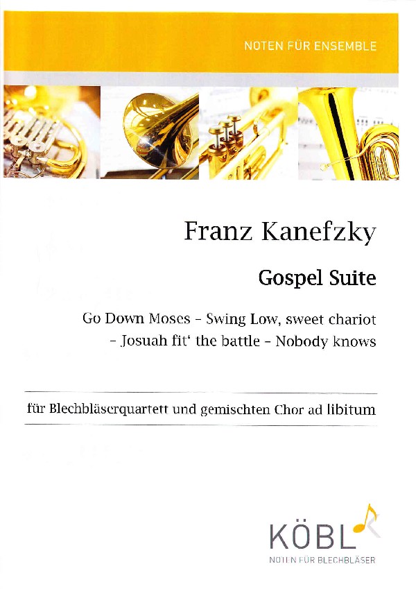 Kanefzky, Franz&nbsp;&nbsp;Gospel Suite&nbsp;&nbsp;für Brass Quartet und gemischten Chor ad lib.