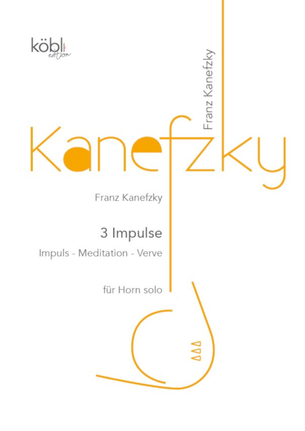 Kanefzky, Franz&nbsp;&nbsp;3 Impulse für Horn Solo&nbsp;&nbsp;für Horn solo