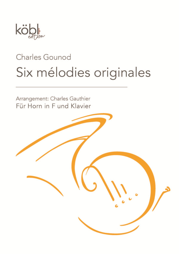 6 Melodien - Six mélodies originales  für Horn in F und Klavier  