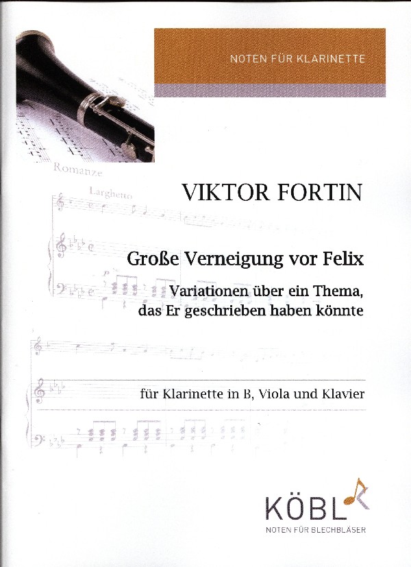 Fortin, Viktor&nbsp;&nbsp;Grosse Verneigung vor Felix&nbsp;&nbsp;für Klarinette in B, Viola und Klavier