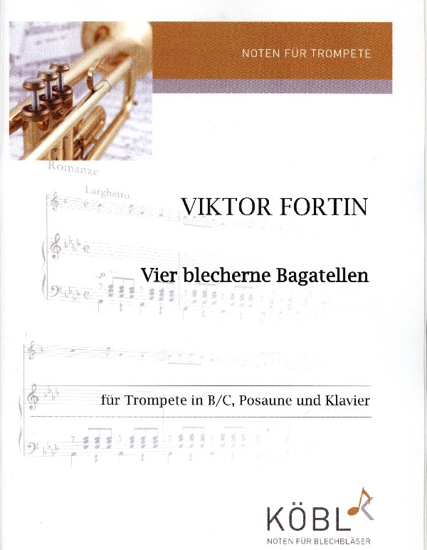 4 blecherne Bagatellen  für Trompete in B/C, Posaune und Klavier  Stimmen