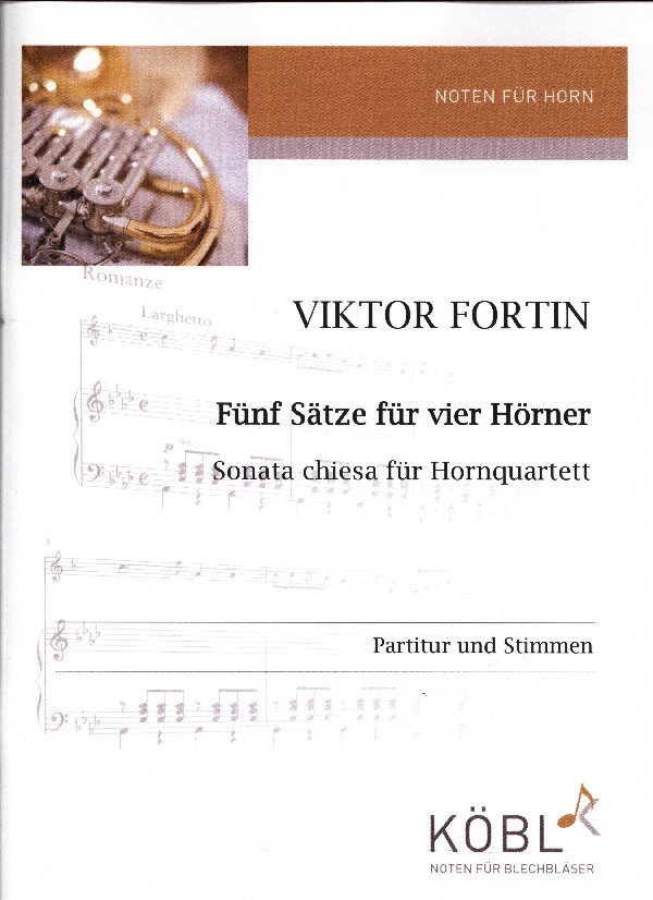 Fortin, Viktor&nbsp;&nbsp;Fünf Sätze für vier Hörner (Sonata chiesa für Hornquartett)&nbsp;&nbsp;für 4 Hörner