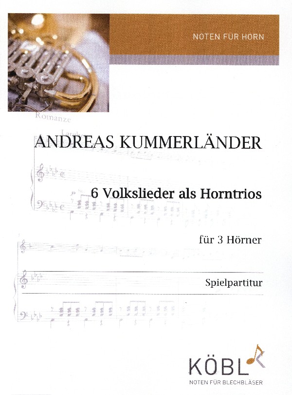 Kummerländer, Andreas&nbsp;&nbsp;6 Volkslieder als Horntrios&nbsp;&nbsp;für 3 Hörner