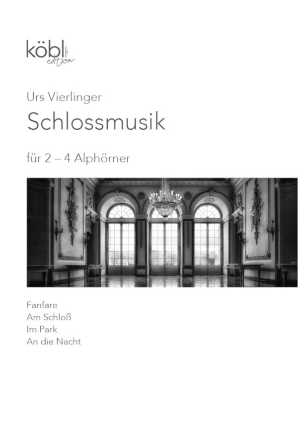 Vierlinger, Urs&nbsp;&nbsp;Schlossmusik (Fanfare - Am Schloss - Im Park - An die Nacht)&nbsp;&nbsp;für 2 - 4 Alphörner