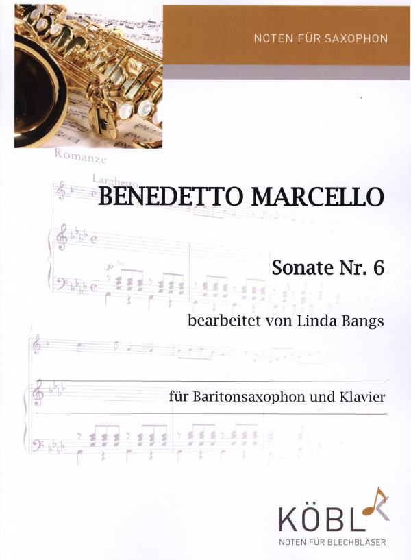 Marcello, Benedetto (bearbeitet von Linda Bangs) (1686-1739)&nbsp;&nbsp;Sonate Nr. 6&nbsp;&nbsp;für Baritonsaxophon und Klavier