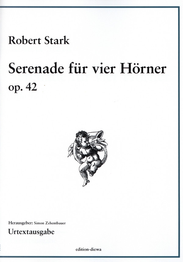 Stark, Robert (1847-1922)  (Hrsg. Simon Zehentbauer)&nbsp;&nbsp;Serenade op. 42&nbsp;&nbsp;für 4 Hörner