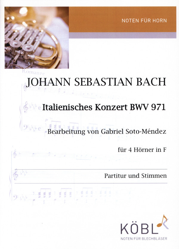 Bach, Johann Sebastian (Arr. Gabriel Soto-Méndez)&nbsp;&nbsp;Italienisches Konzert BWV 971&nbsp;&nbsp;für 4 Hörner in F