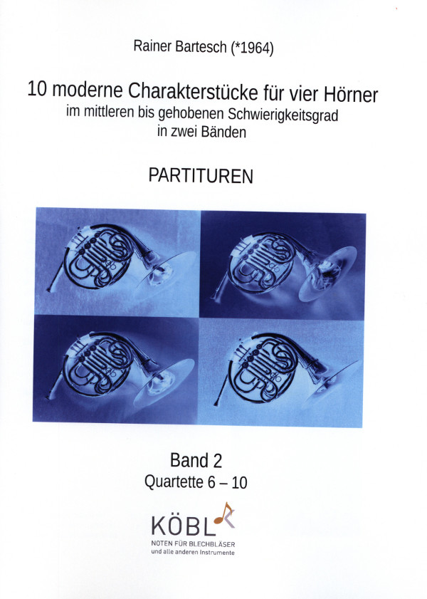 Bartesch, Rainer (*1964)&nbsp;&nbsp;10 moderne Charakterstücke&nbsp;&nbsp;für vier Hörner (Horns) - Band 2 (Volume 2)