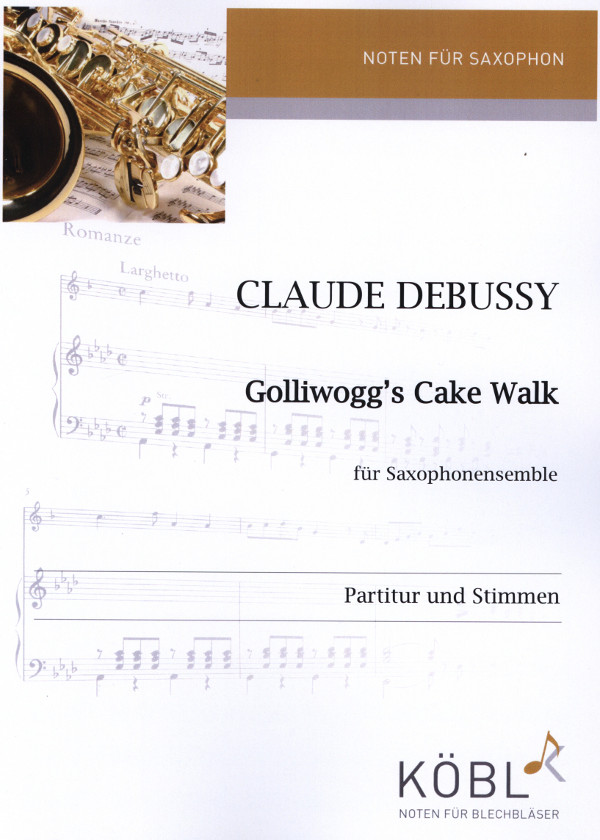 Debussy, Claude (Kloeren)&nbsp;&nbsp;Gollowogg's Cake Walk&nbsp;&nbsp;für Saxophonensemble (3 Asax, 3 Tsax, Barsax)