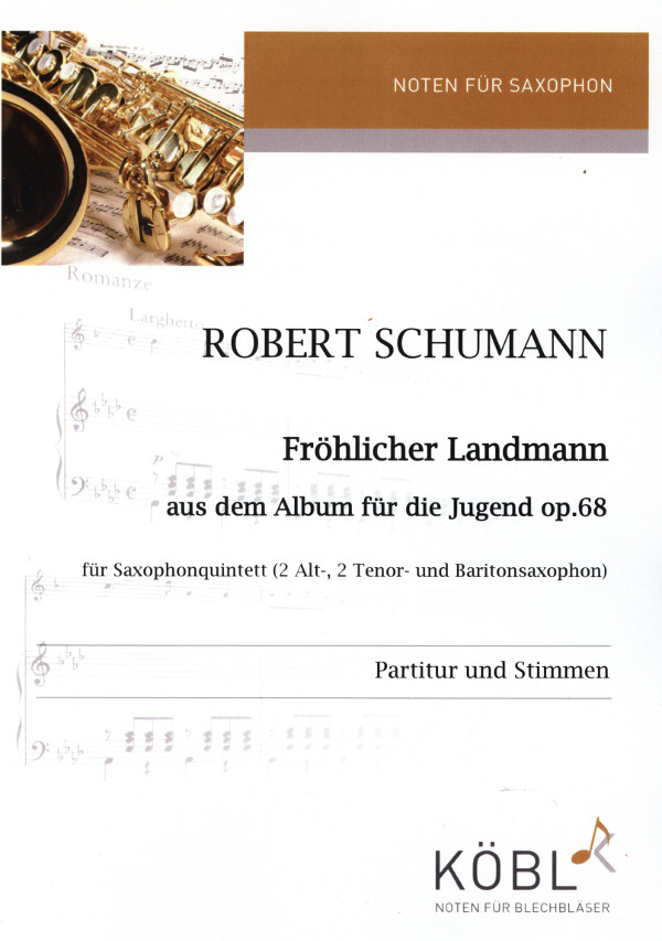 Schumann, Robert (Kloeren)&nbsp;&nbsp;Fröhlicher Landmann&nbsp;&nbsp;für Saxophonquintett (2 Asax, 2 Tsax, Barsax)