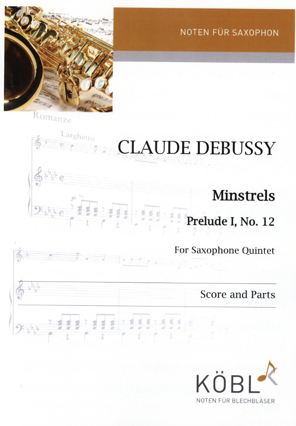 Debussy, Claude (Kloeren)&nbsp;&nbsp;Minstrels, Preludes I, Nr.12&nbsp;&nbsp;für Saxophonquintett (2 Asax, 2 Tsax, Barsax )