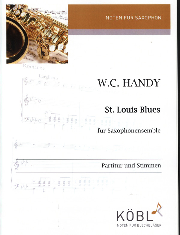 Handy, W.C. (Kloeren)&nbsp;&nbsp;St. Louis Blues, Medium-Swing&nbsp;&nbsp;für Saxophonensemble