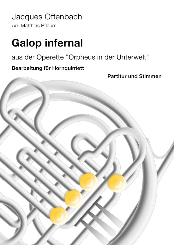 Offenbach, Jacques (Pflaum)&nbsp;&nbsp;Galop infernal&nbsp;&nbsp;für 5 Hörner