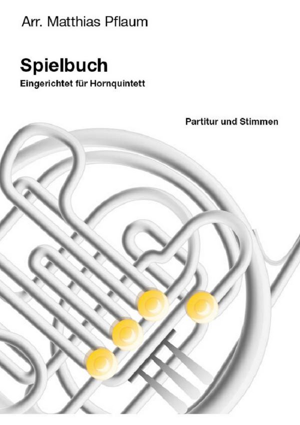 Spielbuch für Hornquintett&nbsp;&nbsp;für 5 Hörner&nbsp;&nbsp;Partitur und Stimmen