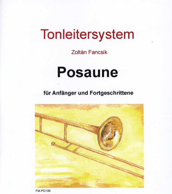 Tonleitersystem&nbsp;&nbsp;für Posaune (für Anfänger und Fortgeschrittene)&nbsp;&nbsp;