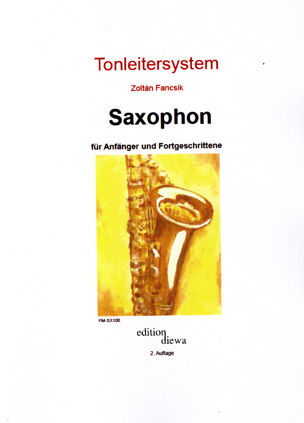 Fancsik, Zoltan&nbsp;&nbsp;Tonleitersystem Saxophon&nbsp;&nbsp;für Anfänger und Fortgeschrittene