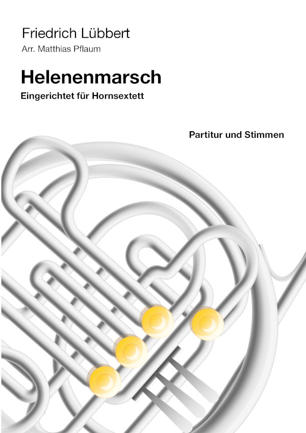 Lübbert, Friedrich (Pflaum)&nbsp;&nbsp;Helenenmarsch&nbsp;&nbsp;für 6 Hörner