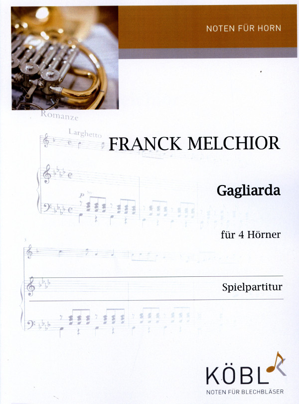 Melchior, Frank (Arr. Andreas Kummerländer)&nbsp;&nbsp;Gagliarda&nbsp;&nbsp;für 4 Hörner - 2 Spielpartituren